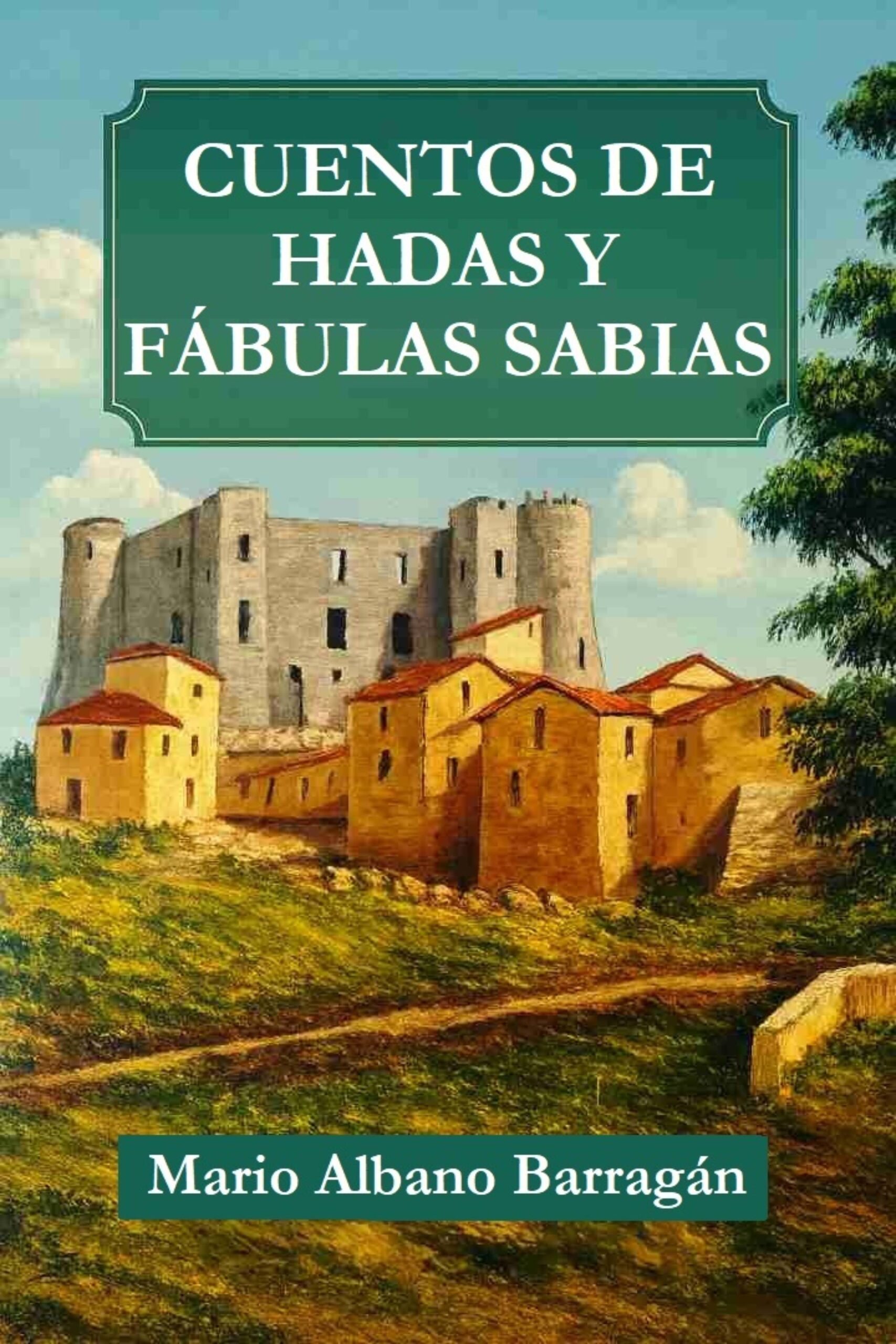 Al momento stai visualizzando Cuentos de Hadas y Fábulas Sabias: il nuovo libro di Mario Albano Barragán